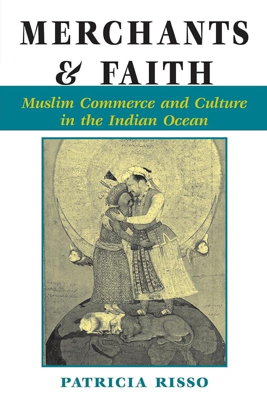 Merchants And Faith: Muslim Commerce And Culture In The Indian Ocean (New Perspectives on Asian History) by Patricia A Risso