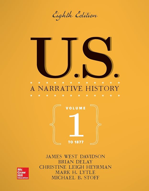 US: A Narrative History Volume 1: To 1877 by James West Davidson