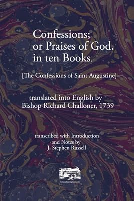 Confessions; or Praises of God. in ten Books.: [The Confessions of Saint Augustine]