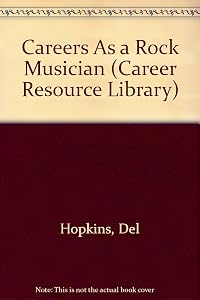Careers As a Rock Musician (Career Resource Library) by Del Hopkins