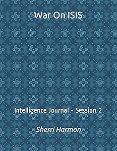 War On ISIS: Intelligence Journal - Session 2
