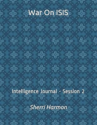 War On ISIS: Intelligence Journal - Session 2