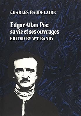 Edgar Allan Poe: sa vie et ses ouvrages (University of Toronto Romance Series)