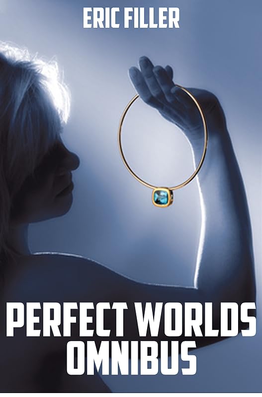 Perfect Worlds Omnibus by Eric Filler