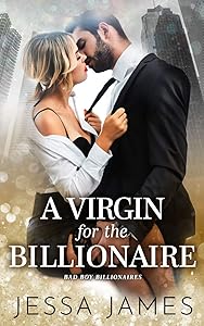 A Virgin For The Billionaire (Bad Boy Billionaires)