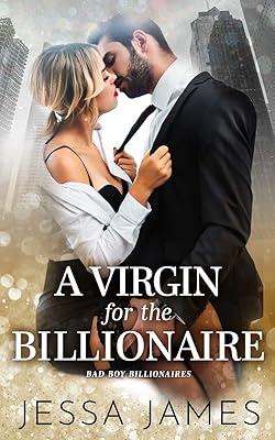 A Virgin For The Billionaire (Bad Boy Billionaires)