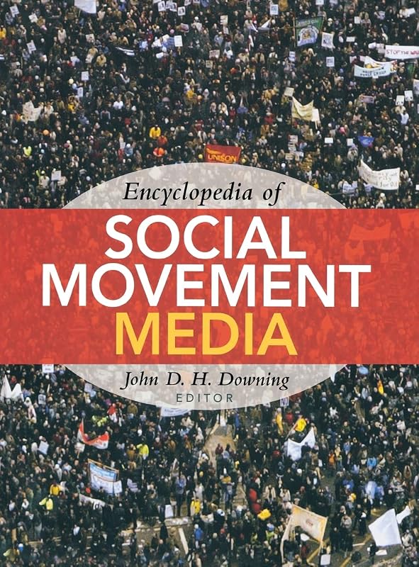 Encyclopedia of Social Movement Media by John D. H. Downing