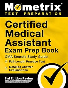 Certified Medical Assistant Exam Prep Book: CMA Secrets Study Guide, Full-Length Practice Test, Detailed Answer Explanations: [3rd Edition Review] (Mometrix Test Preparation)