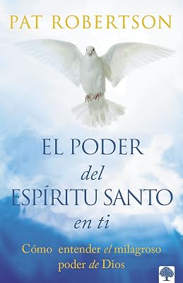 El poder del Espíritu Santo en ti: Entiende el poder milagroso de Dios. Alcanza la plenitud del Espíritu Santo. (Spanish Edition)