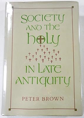 Society and the Holy in Late Antiquity
