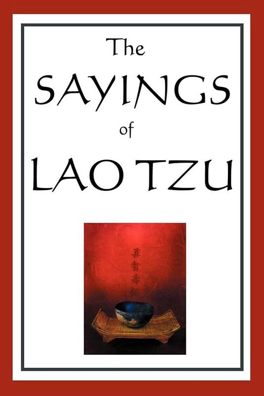 The Sayings of Lao Tzu (Unabridged Start Publishing LLC) by Lao Tzu