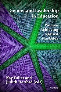 Gender and Leadership in Education: Women Achieving Against the Odds