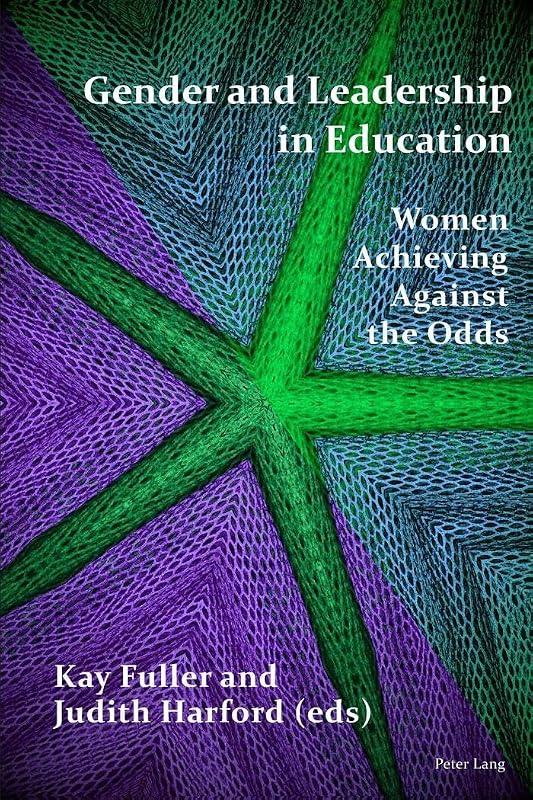 Gender and Leadership in Education: Women Achieving Against the Odds by Kay Fuller