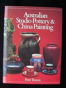 Australian Studio Pottery and China Painting: A History and Dictionary