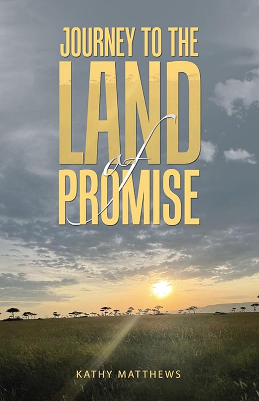 Journey to the Land of Promise by Kathy Matthews