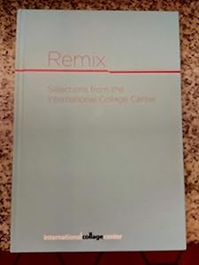 Remix : Selections from the International Collage Center