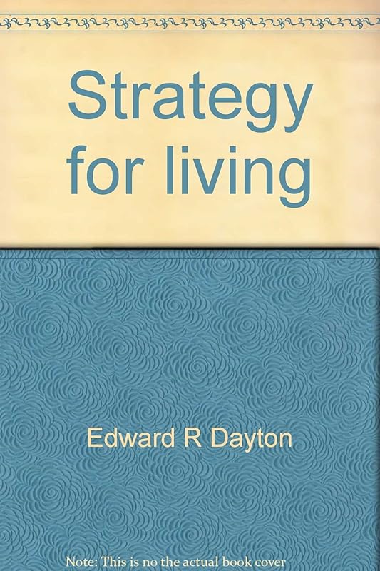Strategy for living: A life planning workbook by Edward R Dayton