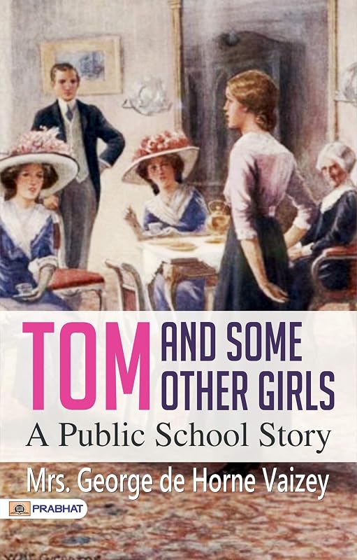 Tom and Some Other Girls: Mrs. George de Horne Vaizey's Urban Tale by Mrs George De Horne Vaizey