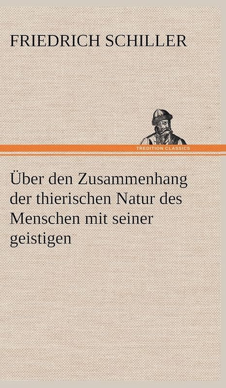 Uber Den Zusammenhang Der Thierischen Natur Des Menschen Mit Seiner Geistigen (German Edition) by Friedrich Schiller