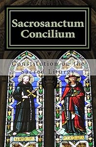 Sacrosanctum Concilium: Constitution on the Sacred Liturgy by Roman Catholic