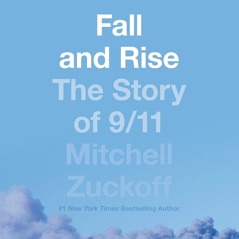 Fall and Rise: The Story of 9/11 by Mitchell Zuckoff