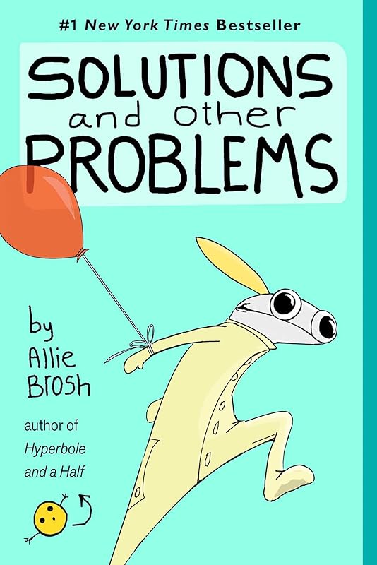 Solutions and Other Problems by Allie Brosh
