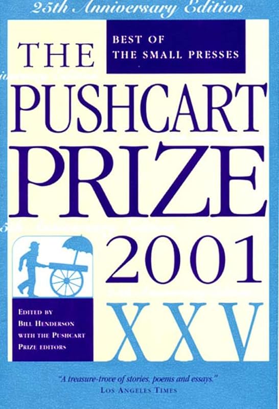 The Pushcart Prize XXV: Best of the Small Presses, 2001 Edition by Bill Henderson