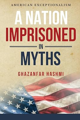 A Nation Imprisoned in Myths: American Exceptionalism