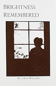Brightness Remembered by Carol Williams