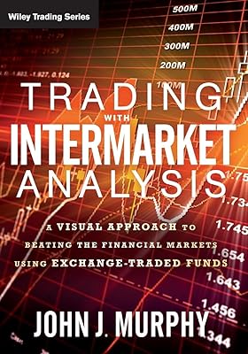 Trading with Intermarket Analysis: A Visual Approach to Beating the Financial Markets Using Exchange-Traded Funds (Wiley Trading)
