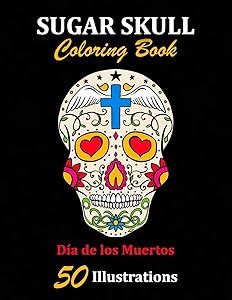 Sugar Skull Coloring Book: Día de los Muertos: 50 Illustrations Day of the Dead Art & Craft Activity for Women, Adult, Teen | Marker Safe | Fun Gift For Stress Relief & Relaxation (Sugar Skulls) by La Catrina Libros