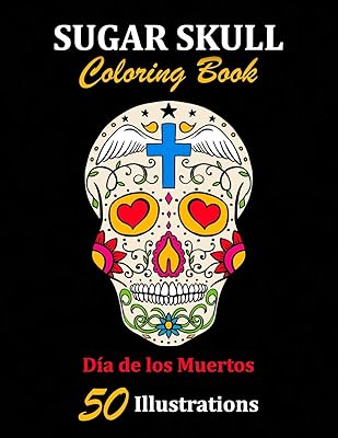 Sugar Skull Coloring Book: Día de los Muertos: 50 Illustrations Day of the Dead Art & Craft Activity for Women, Adult, Teen | Marker Safe | Fun Gift For Stress Relief & Relaxation (Sugar Skulls)