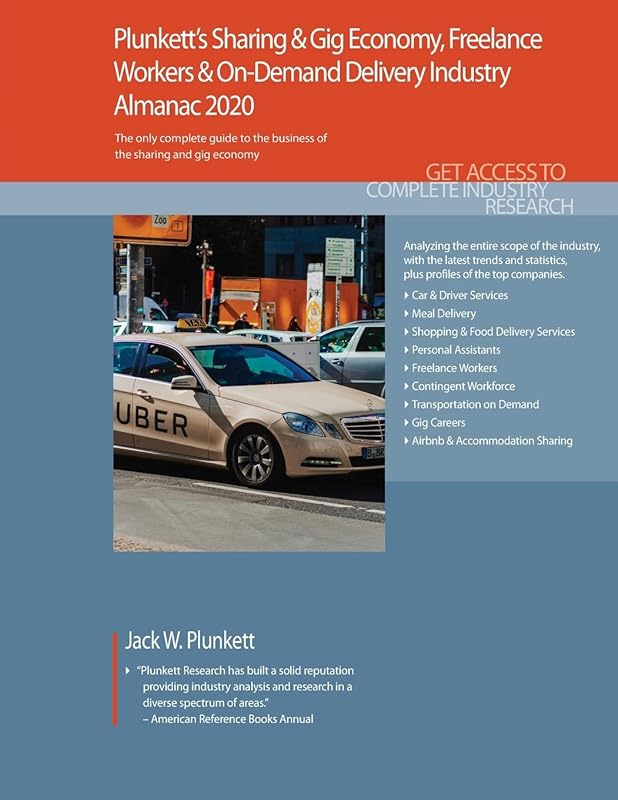 Plunkett's Sharing & Gig Economy, Freelance Workers & On-Demand Delivery Industry Almanac 2020: Sharing & Gig Economy, Freelance Workers & On-Demand ... Statistics, Trends and Leading Companies by Jack W Plunkett