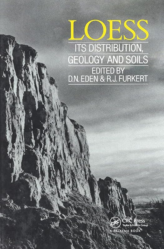 Loess: Its Distribution, Geology & Soils by D.N. Eden