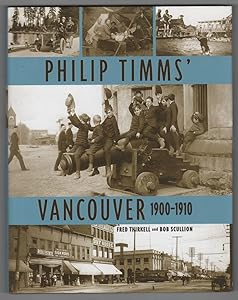 Philip Timms' Vancouver: 1900-1910 by Fred Thirkell