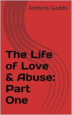 The Life of Love & Abuse: Part One