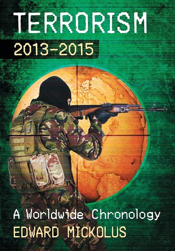 Terrorism, 2013-2015: A Worldwide Chronology by Edward Mickolus