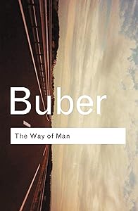 The Way of Man: According to the Teachings of Hasidism (Routledge Classics) by Martin Buber