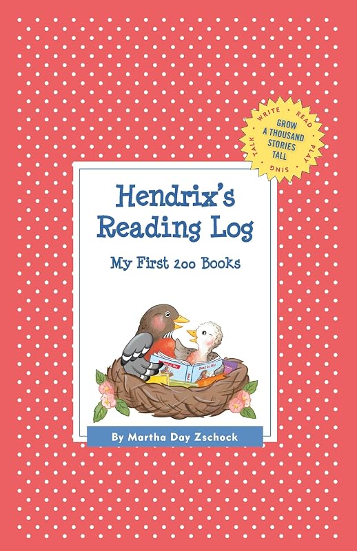Hendrix's Reading Log: My First 200 Books (GATST) (Grow a Thousand Stories Tall) by Martha Day Zschock