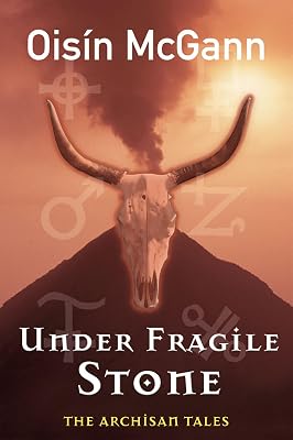 Under Fragile Stone: Part Two of the Archisan Tales