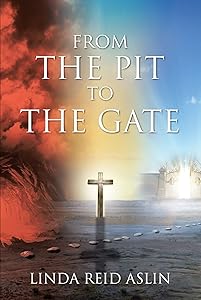 From the Pit to the Gate by Linda Reid Aslin