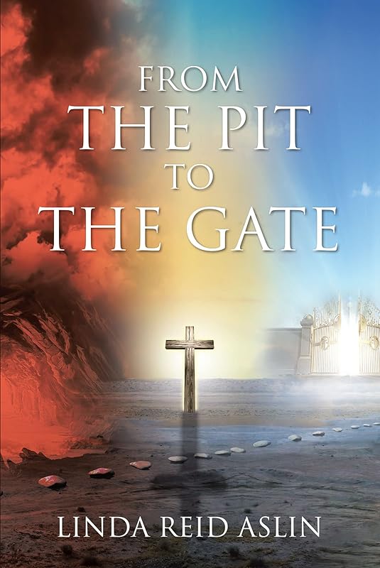 From the Pit to the Gate by Linda Reid Aslin