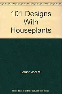 101 Designs With Houseplants by Joel M. Lerner