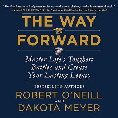 The Way Forward: Master Life's Toughest Battles and Create Your Lasting Legacy