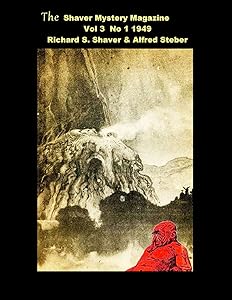 The Shaver Mystery Magazine: Vol 3 No 1 1949 by Richard S Shaver