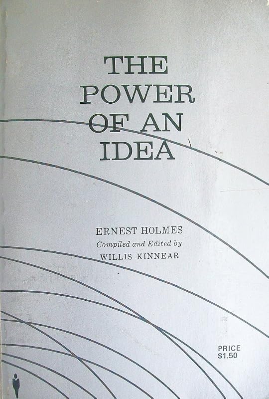 Power of an Idea by Ernest Holmes