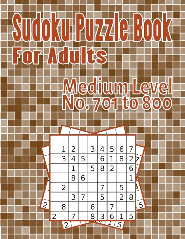 Sudoku Puzzle Book For Adults Medium Level No. 701 to 800: The activity book with 100 different Sudoku puzzles, 9x9 grid, Great for developing ... White paper, Size 8.5”x11” 115 pages. by Kittiphong Peter W.
