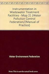 Instrumentation in Wastewater Treatment Facilities - Mop 21 (WATER POLLUTION CONTROL FEDERATION//MANUAL OF PRACTICE) by Water Environment Federation