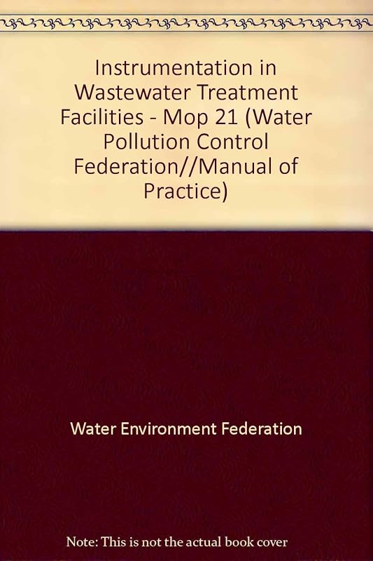 Instrumentation in Wastewater Treatment Facilities - Mop 21 (WATER POLLUTION CONTROL FEDERATION//MANUAL OF PRACTICE) by Water Environment Federation