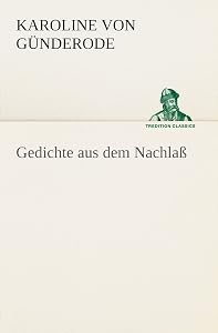 Gedichte Aus Dem Nachlass (German Edition) by Karoline Von Gunderode